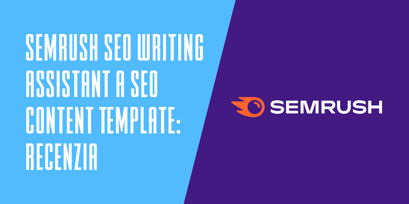 Semrush SEO Writing Assistant a SEO Content Template recenzia