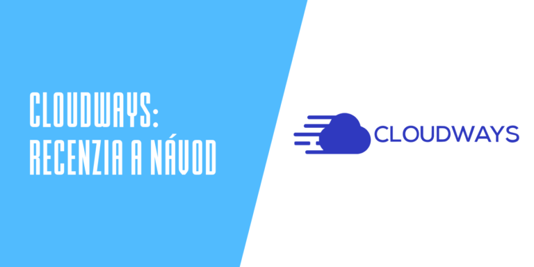 Recenzia: Cloudways moderný manažovaný cloud hosting